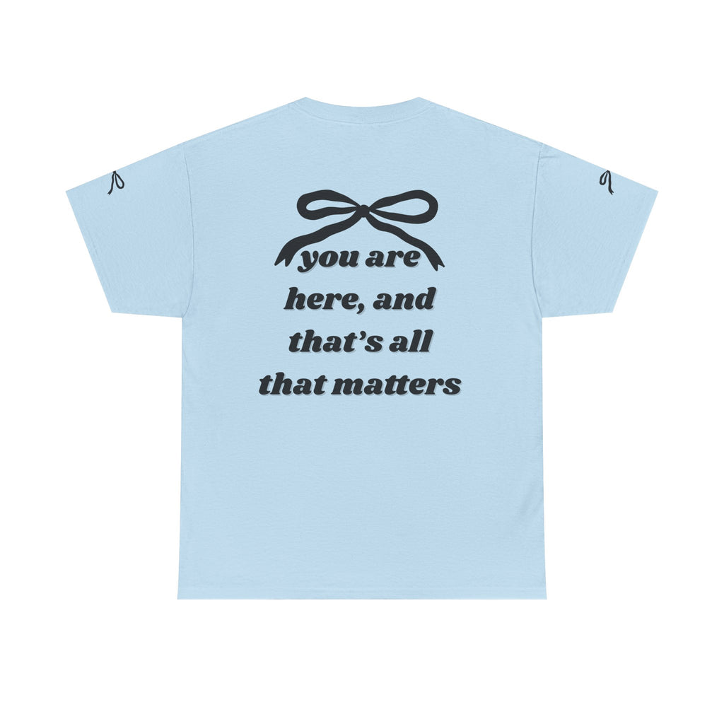 You Are Here Unisex Heavy Cotton Tee (DESIGN ON BACK)