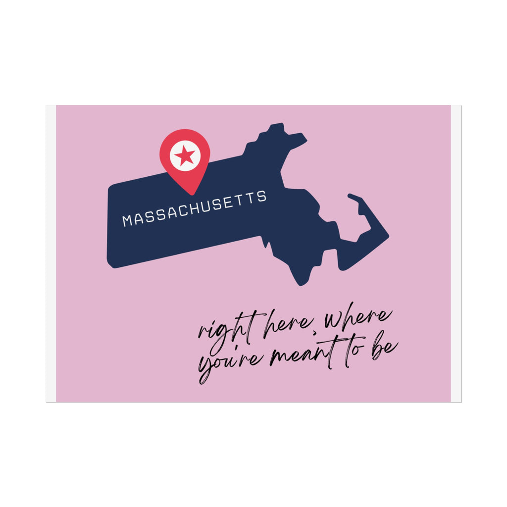Massachusetts Rolled Poster - Right Here, Where You're Meant to Be