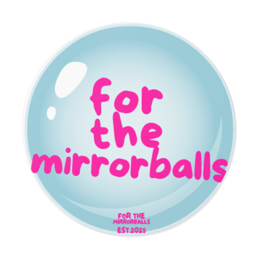 Inspirational Vinyl Stickers - "For The Mirrorballs"