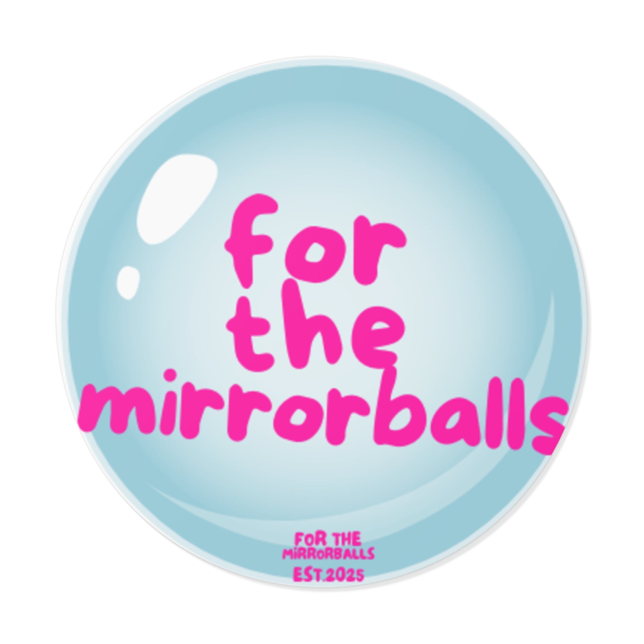 Inspirational Vinyl Stickers - "For The Mirrorballs"