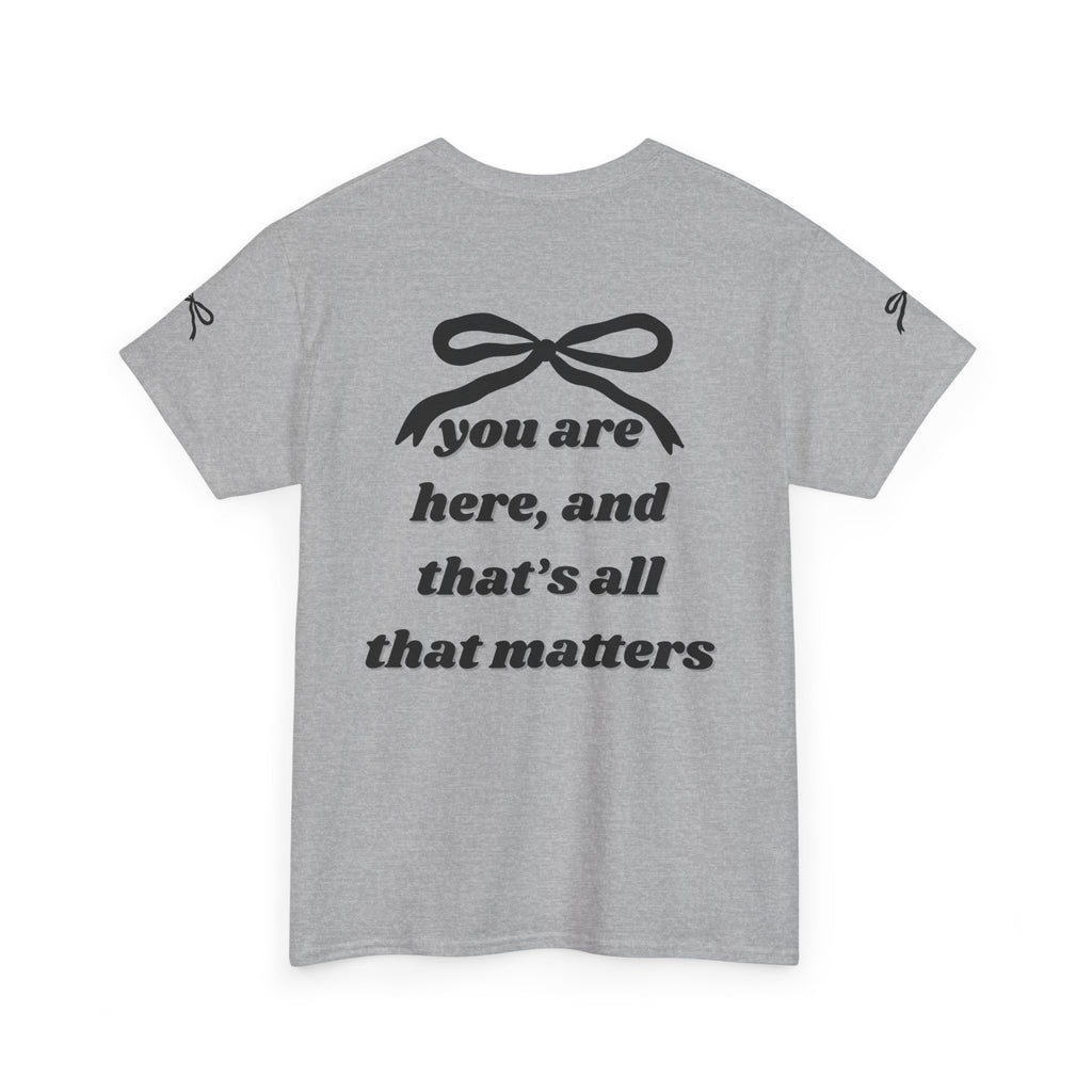 You Are Here Unisex Heavy Cotton Tee (DESIGN ON BACK)