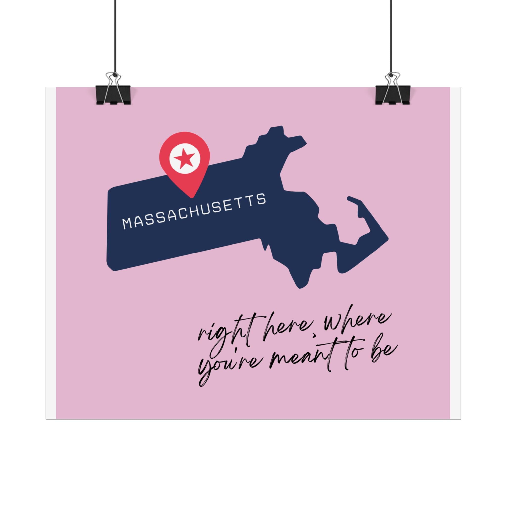 Massachusetts Rolled Poster - Right Here, Where You're Meant to Be