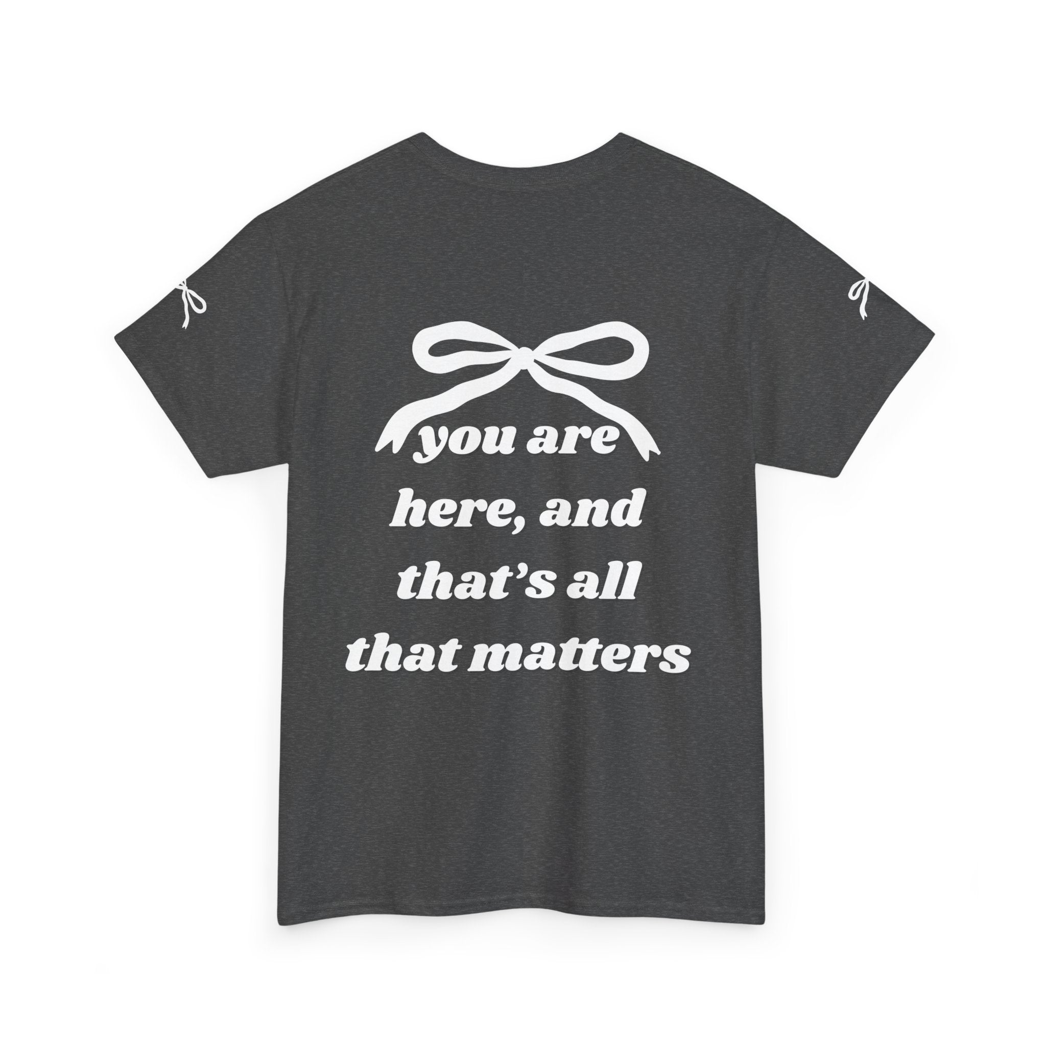 You Are Here Unisex Heavy Cotton Tee - Inspirational Black T-Shirt (DESIGN ON BACK)