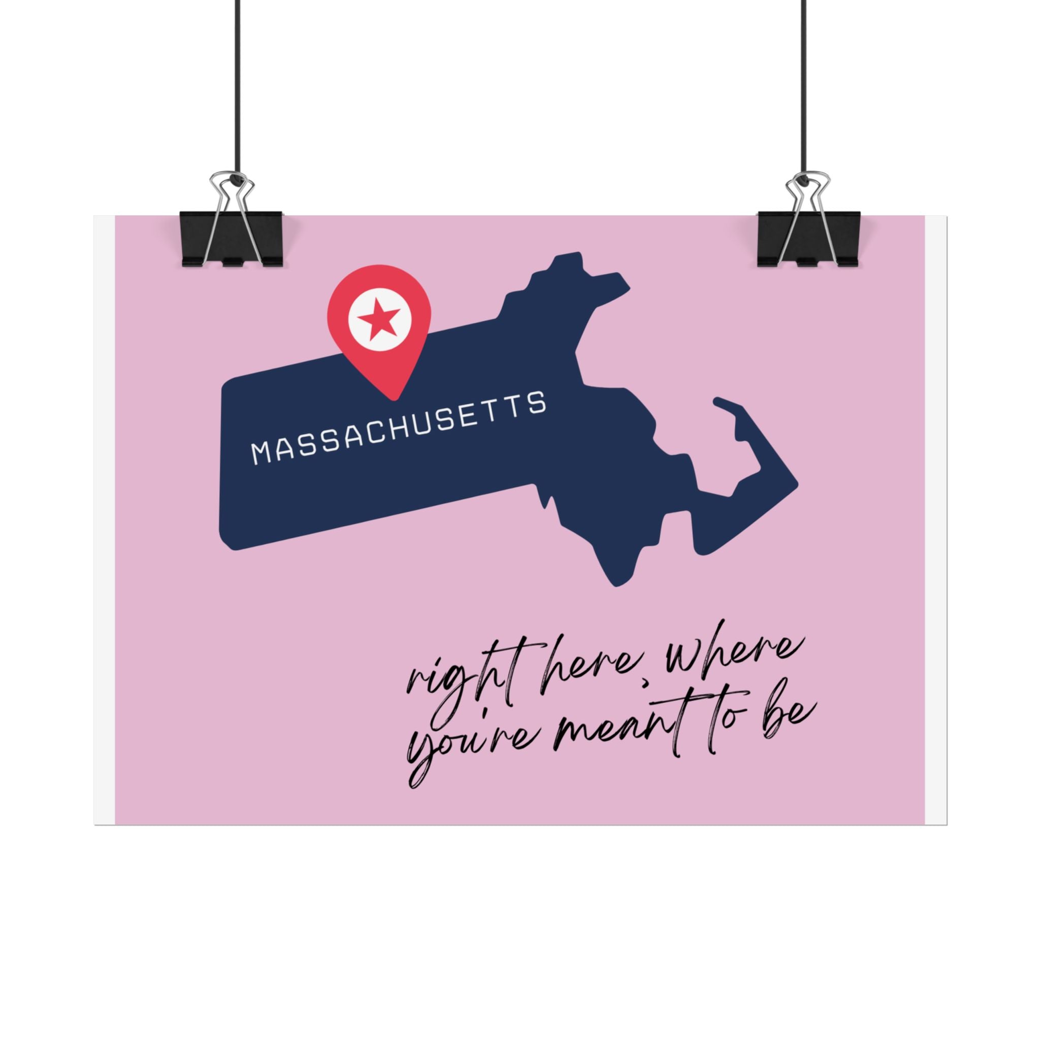 Massachusetts Rolled Poster - Right Here, Where You're Meant to Be