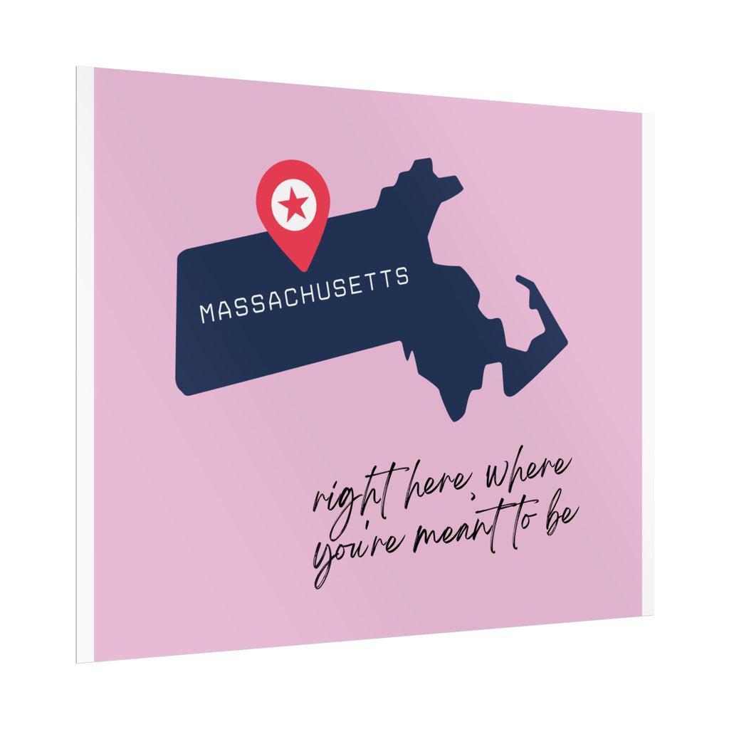Massachusetts Rolled Poster - Right Here, Where You're Meant to Be
