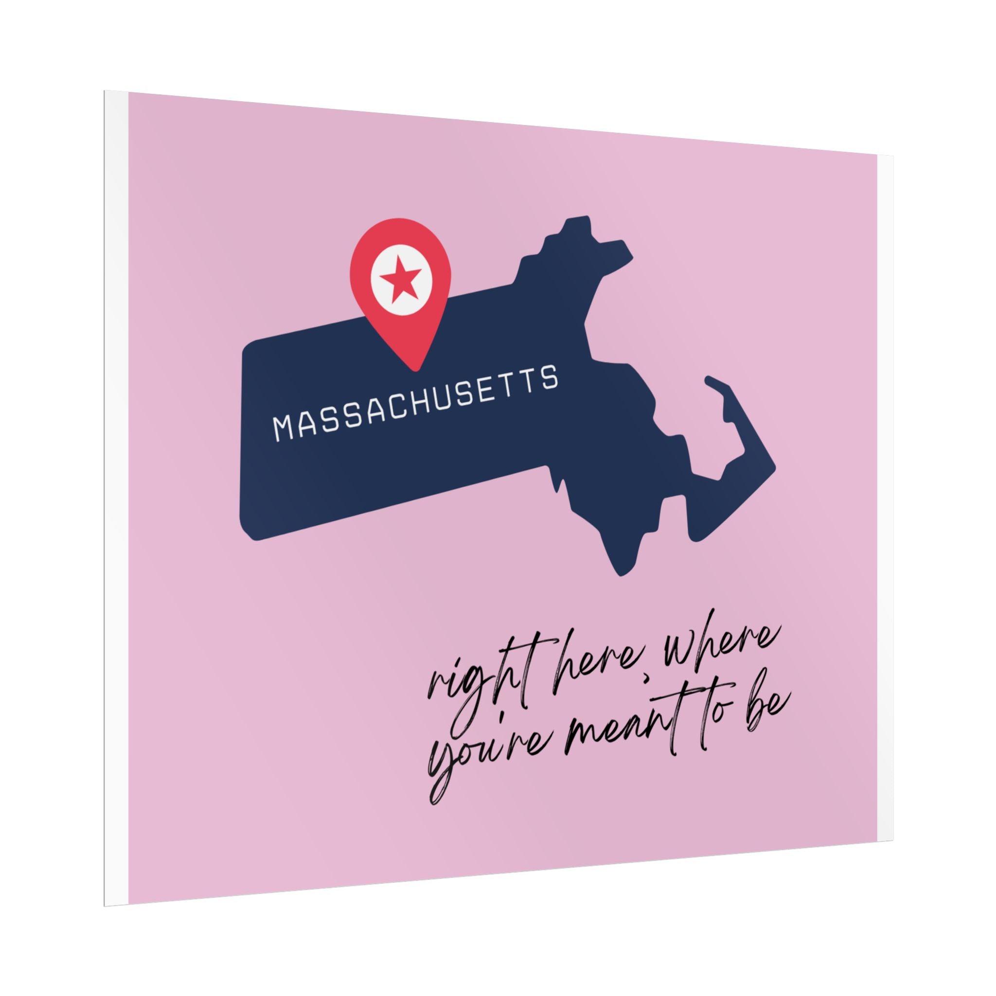 Massachusetts Rolled Poster - Right Here, Where You're Meant to Be