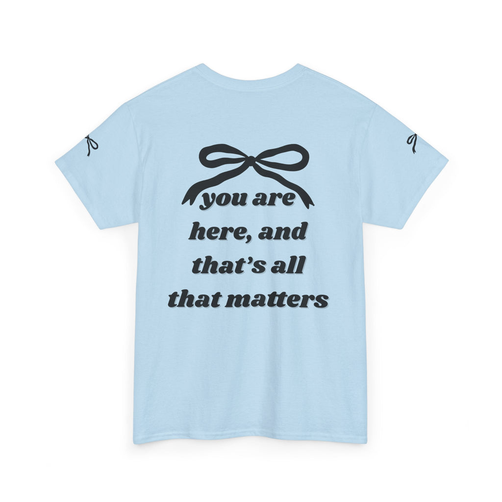 You Are Here Unisex Heavy Cotton Tee (DESIGN ON BACK)