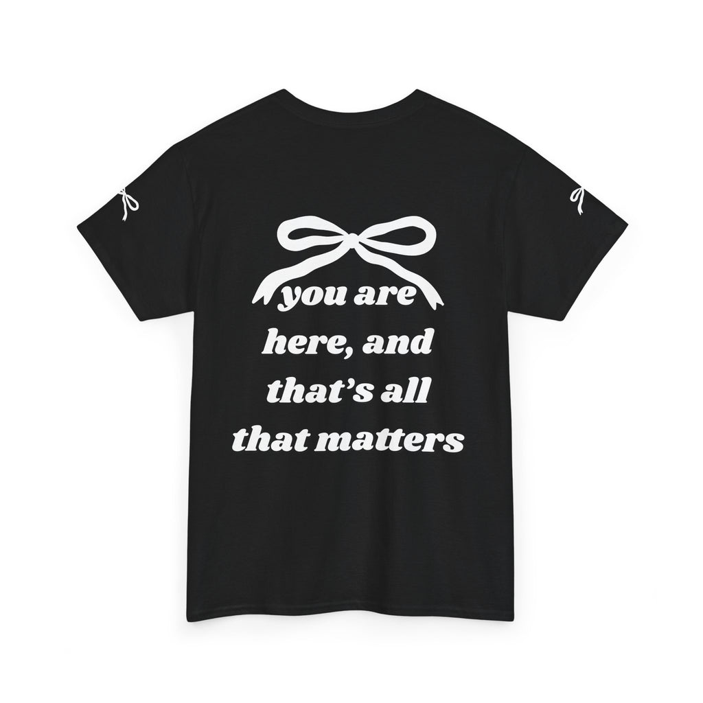 You Are Here Unisex Heavy Cotton Tee - Inspirational Black T-Shirt (DESIGN ON BACK)