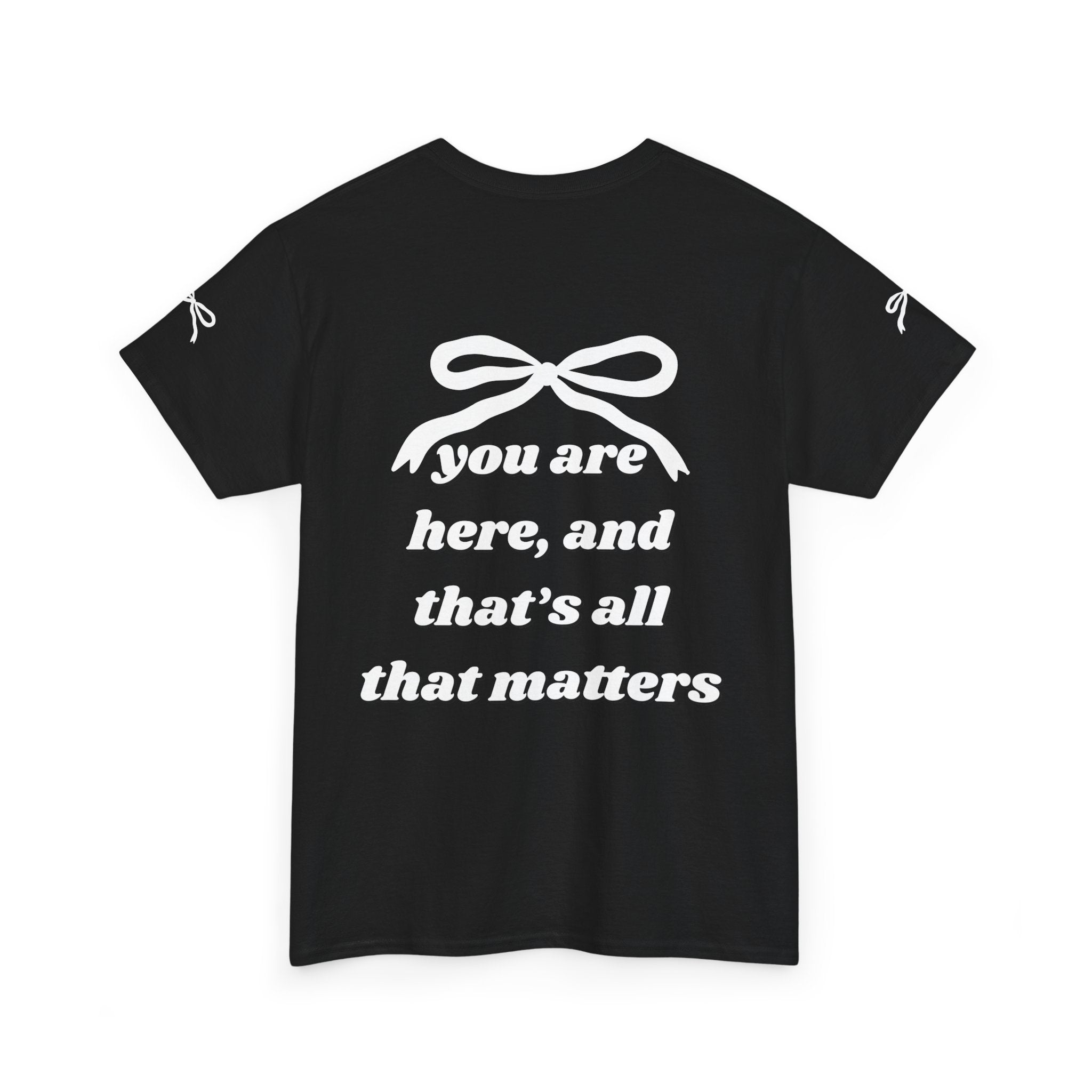 You Are Here Unisex Heavy Cotton Tee - Inspirational Black T-Shirt (DESIGN ON BACK)