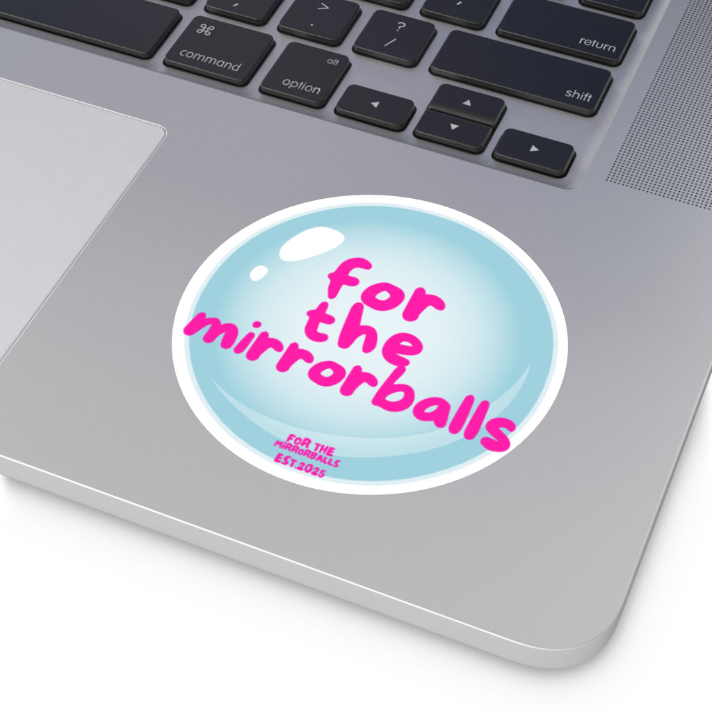 Inspirational Vinyl Stickers - "For The Mirrorballs"