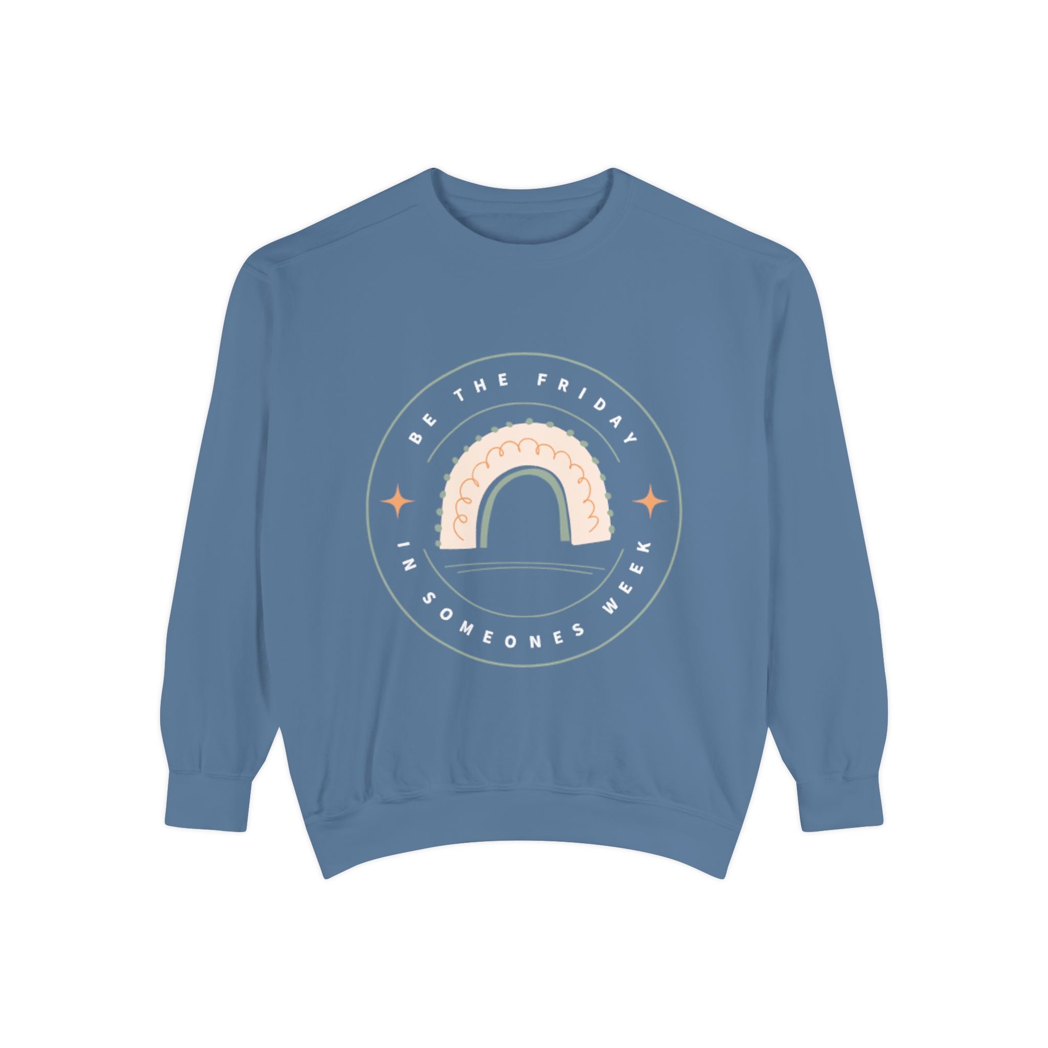 Be the Friday Unisex Garment-Dyed Sweatshirt