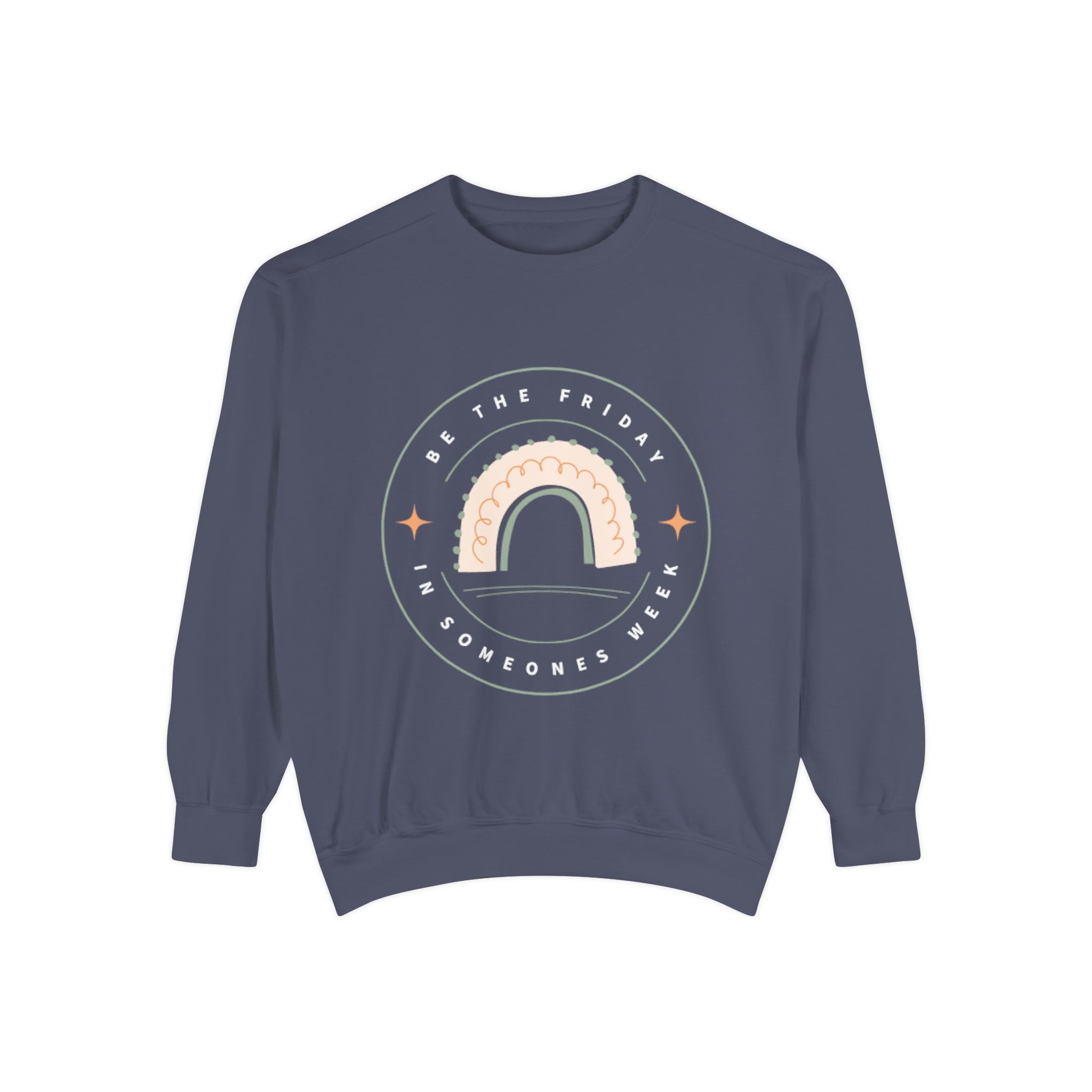 Be the Friday Unisex Garment-Dyed Sweatshirt