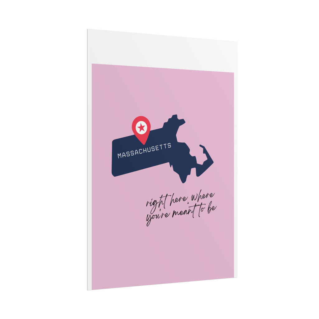 Massachusetts Rolled Poster - Right Here, Where You're Meant to Be