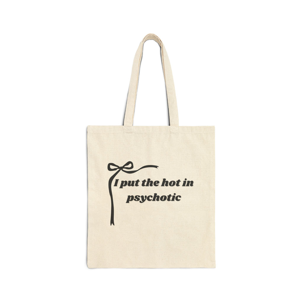 The Izzy Canvas Tote Bag - I Put the Hot in Psychotic