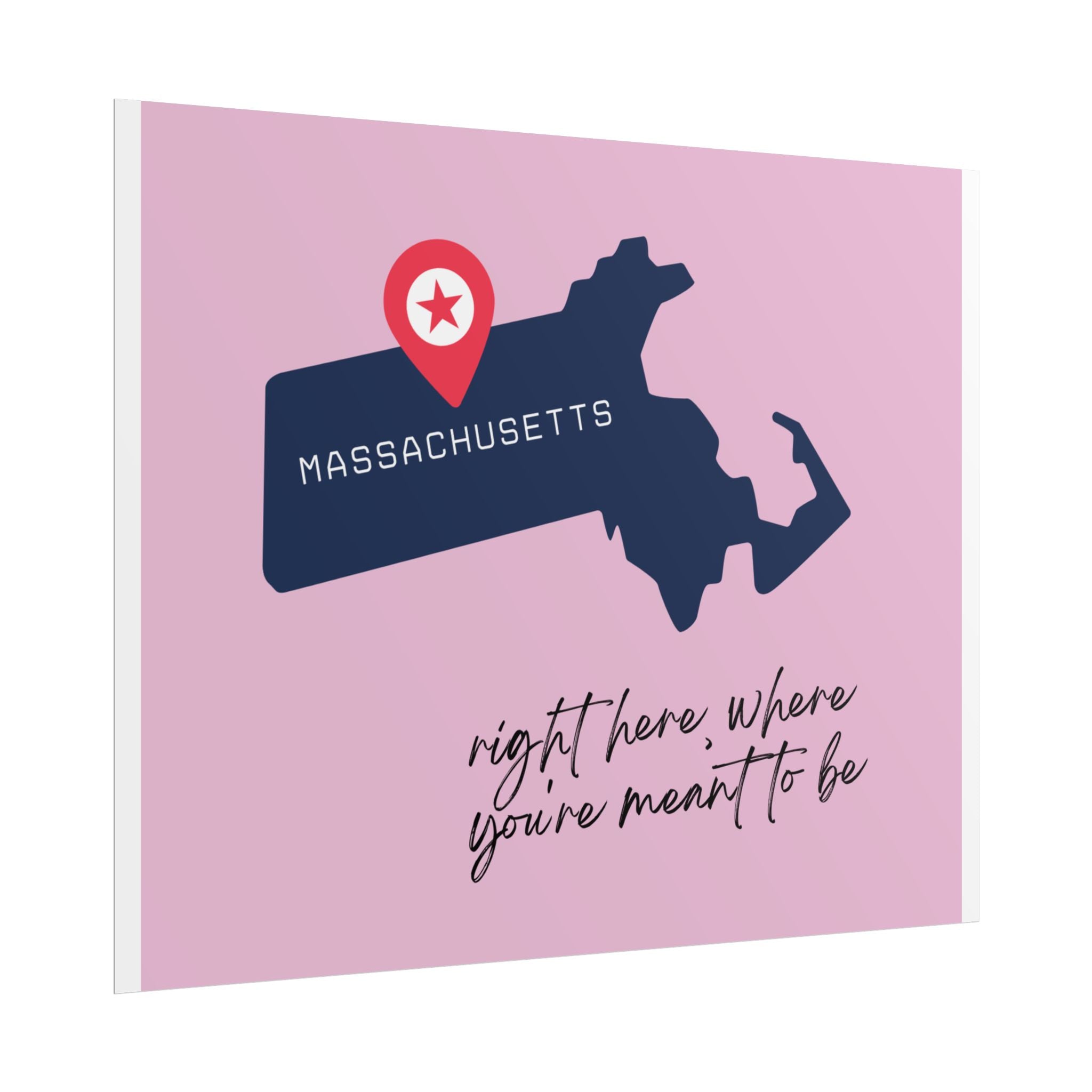 Massachusetts Rolled Poster - Right Here, Where You're Meant to Be
