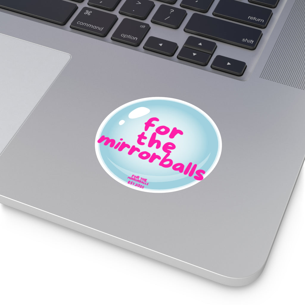 Inspirational Vinyl Stickers - "For The Mirrorballs"