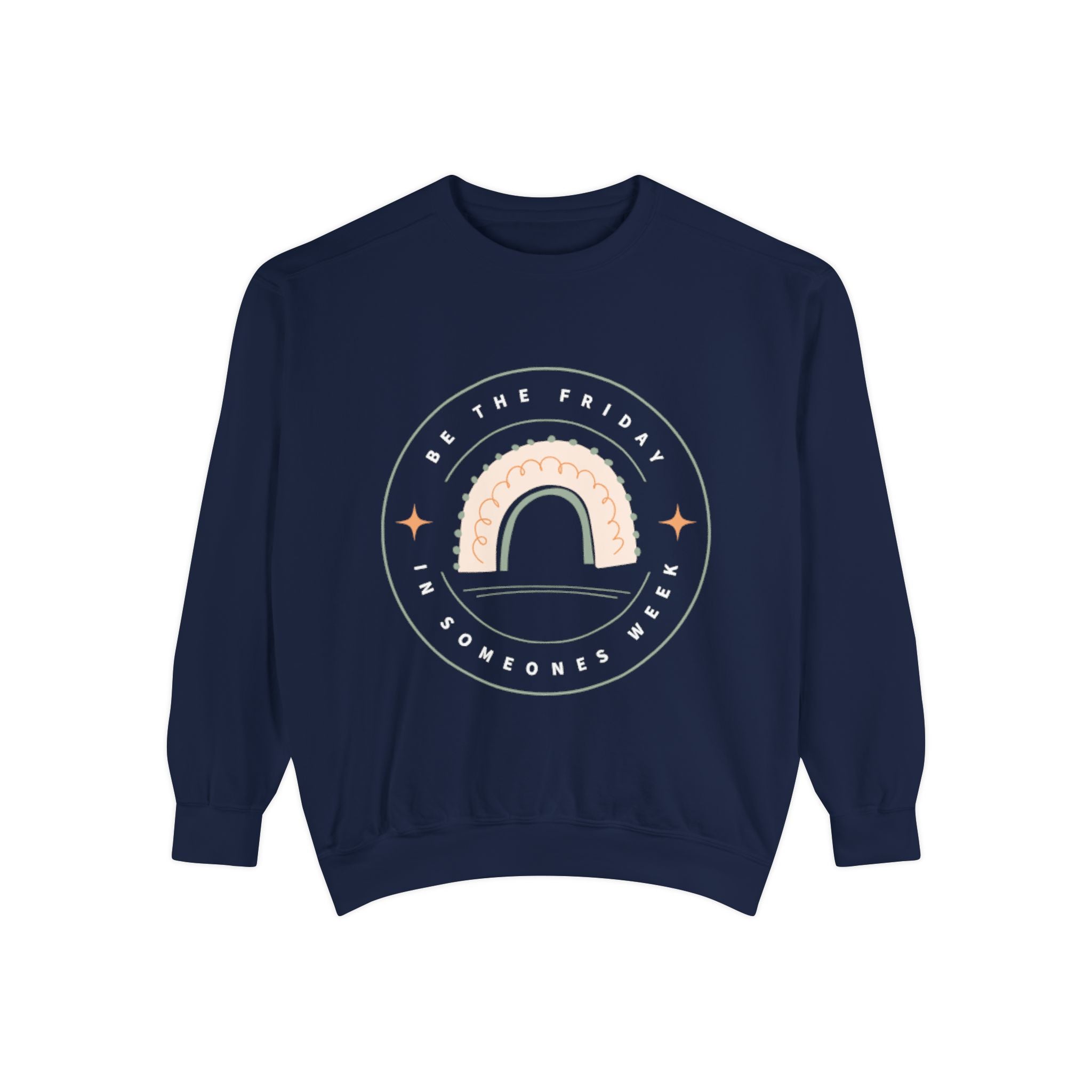 Be the Friday Unisex Garment-Dyed Sweatshirt